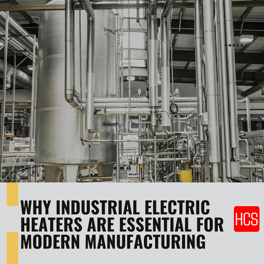 Why Industrial Electric Heaters Are Essential for Modern Manufacturing